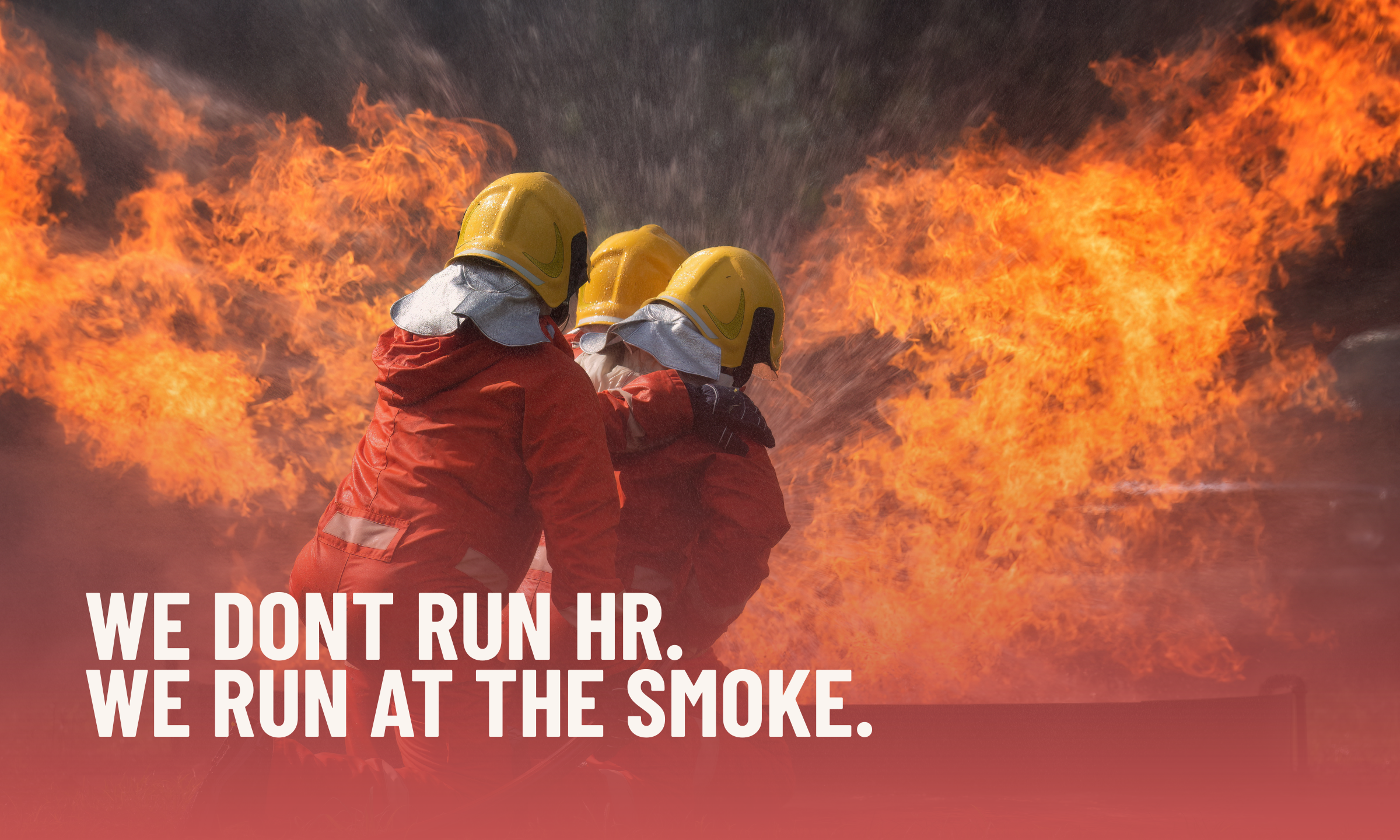 We Don’t Run HR. We Run at the Smoke.